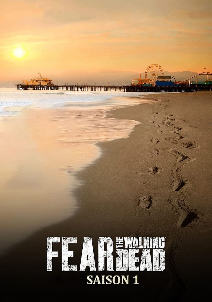 Saison 1 Fear the Walking Dead streaming où regarder les épisodes?